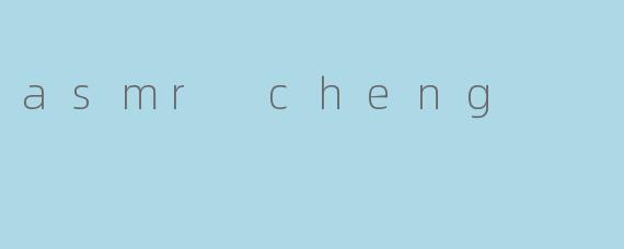 asmr cheng